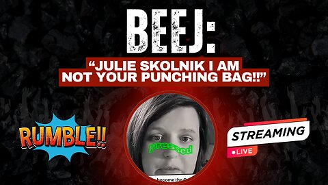 Beej: "Julie Skolnik I AM NOT Your Punching Bag!!" 🤔
