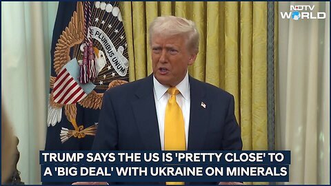 Trump On Ukraine _ Donald Trump Says The US Is 'Pretty Close' To 'Big Deal' With Ukraine On Minerals