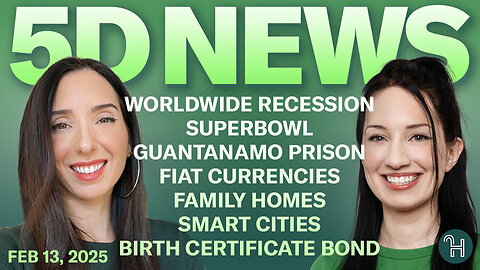 ✨ 5D NEWS Feb 13 • Worldwide Recession, Superbowl, Guantanamo, Smart Cities & more!