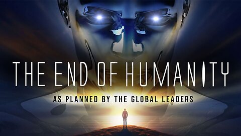 Global Leader's Plans: The End of Humanity - Documentary