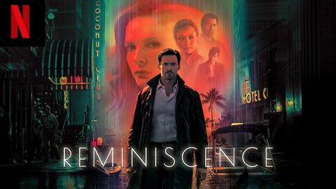 Reminiscence (2021) Explained 🕰️ | Memory, Love & Mystery 🌊 | Hugh Jackman & Rebecca Ferguson