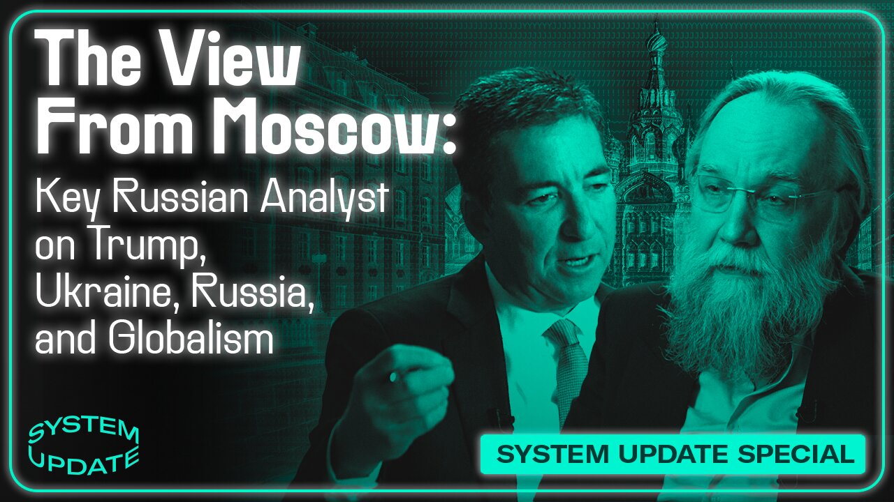 The View from Moscow: Key Russian Analyst Aleksandr Dugin on Trump, Ukraine, Russia, and Globalism | SYSTEM UPDATE #414