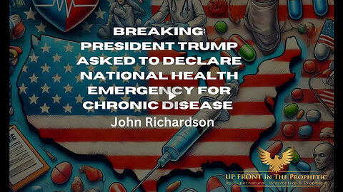 BREAKING PRESIDENT TRUMP ASKED TO DECLARE NATIONAL HEALTH EMER FOR CHRONIC DISEASE - John Richardson