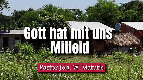 Gott hat mit uns Mitleid