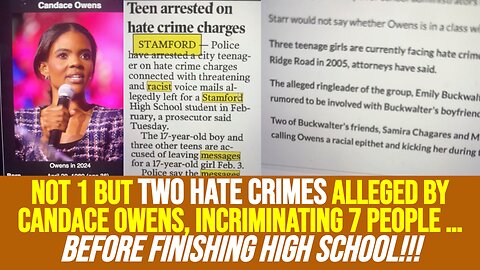 Not 1 but TWO hate crimes alleged by Candace Owens, incriminating 7 people, before finishing HS!!!