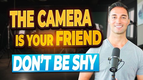 The Camera Is Your Friend. Don't Be Shy