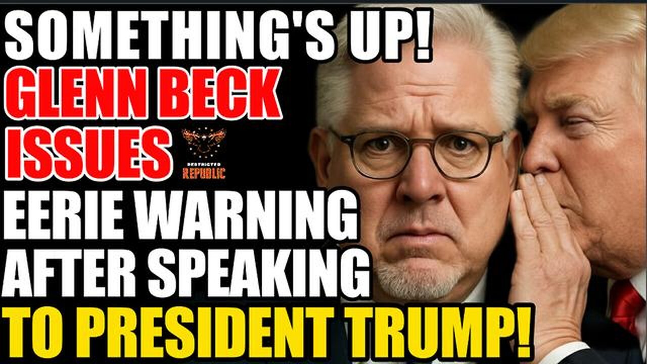 Something’s Up! Glenn Beck Issues Eerie Warning After Speaking To President Trump!