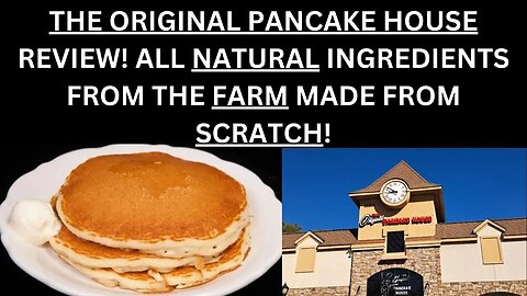 THE ORIGINAL PANCAKE HOUSE REVIEW! ALL NATURAL INGREDIENTS FROM THE FARM MADE FROM SCRATCH!