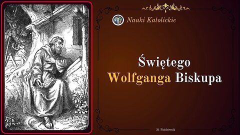 Świętego Wolfganga Biskupa | 31 Październik