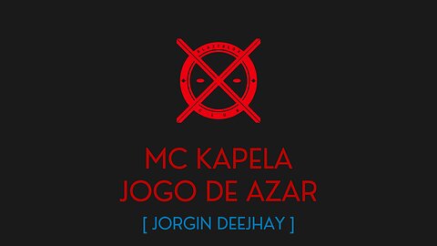 JOGO DE AZAR - MC KAPELA - [ JORGIN DEEJHAY ]