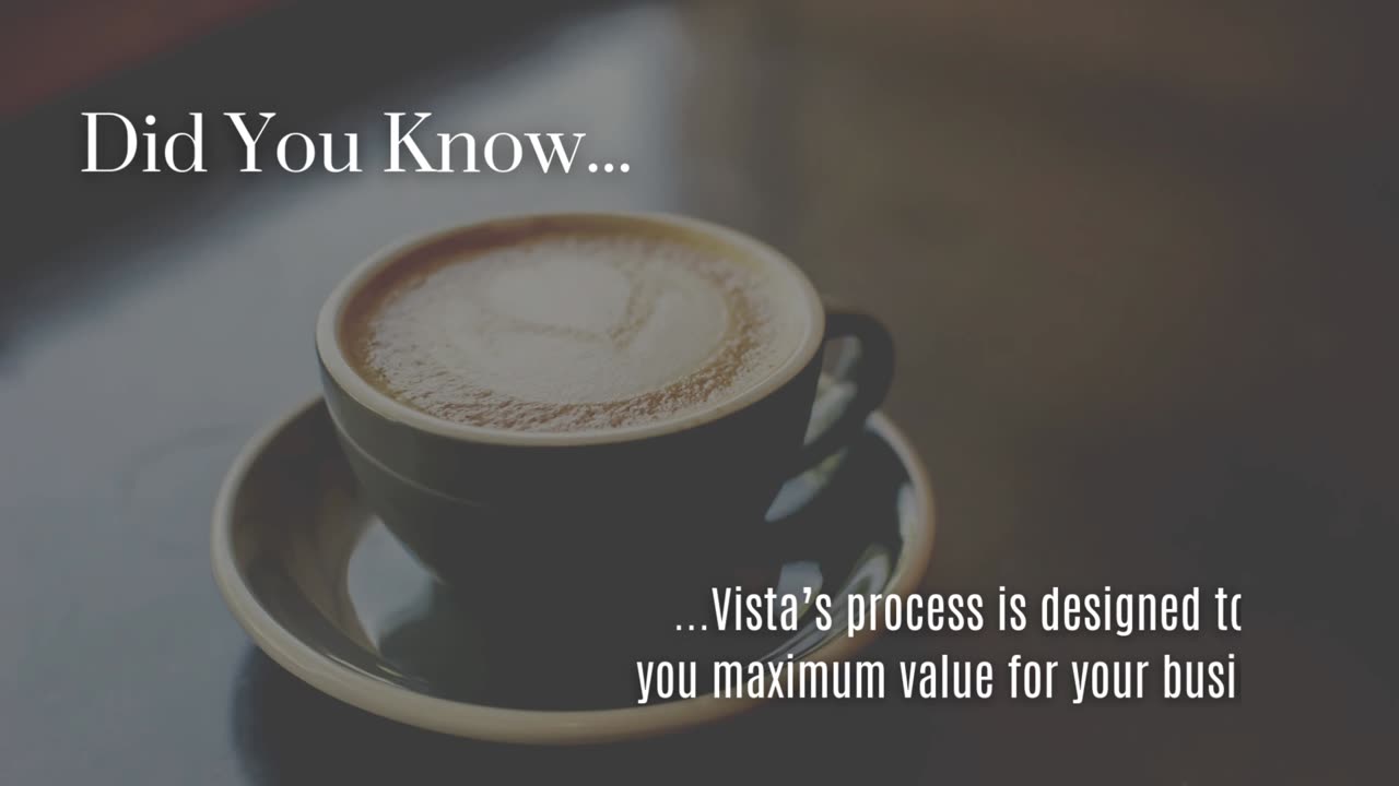 Vista's Process Is Designed To Get You Maximum Value