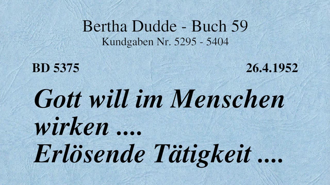 BD 5375 - GOTT WILL IM MENSCHEN WIRKEN .... ERLÖSENDE TÄTIGKEIT ....