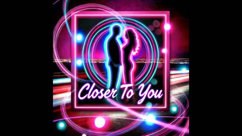 Closer to You | EDM Love Song