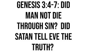 Genesis 3:4-7: Did Man Not Die Through Sin? Did Satan Tell Eve the Truth?