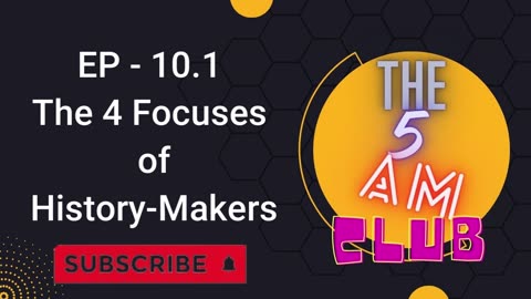 EP - 10.1 | The 4 Focuses of History-Makers | THE 5AM CLUB | AUDIO BOOK