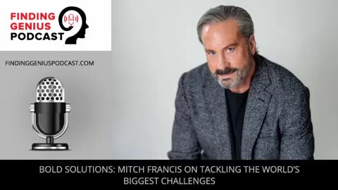 🌟 Bold Solutions: Mitch Francis On Tackling The World’s Biggest Challenges 🚀