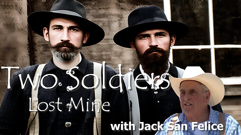 The Lost Soldiers Mine: Jack San Felice Unveils a Legendary Tale of Mystery and Gold (Museum Cut )