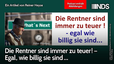 Die Rentner sind immer zu teuer! – Egal, wie billig sie sind … | Reiner Heyse | NDS