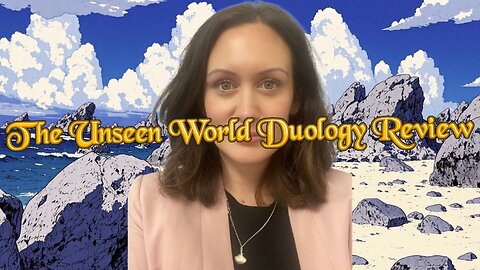 The Unseen World Duology Review