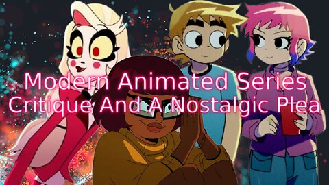 Modern Animated Series Critique And A Nostalgic Plea