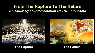 9/27/25 From The Rapture To The Return - An Apocalyptic Interpretation Of The Fall Feasts