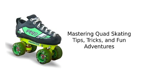 Mastering Quad Skating: Tips, Tricks, and Fun Adventures