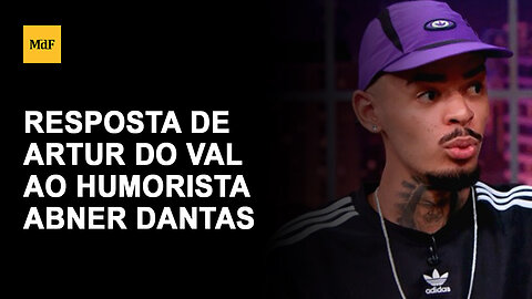 Arthur do Val foi se f0der? Reação de Mamãe Falei ao humorista Abner Dantas