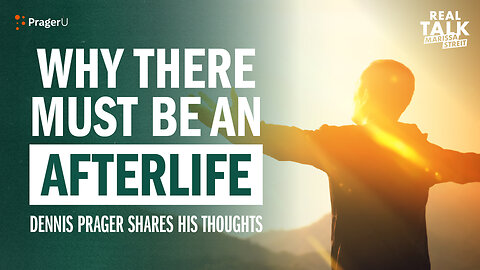 Why There Must Be an Afterlife | Real Talk | PragerU 