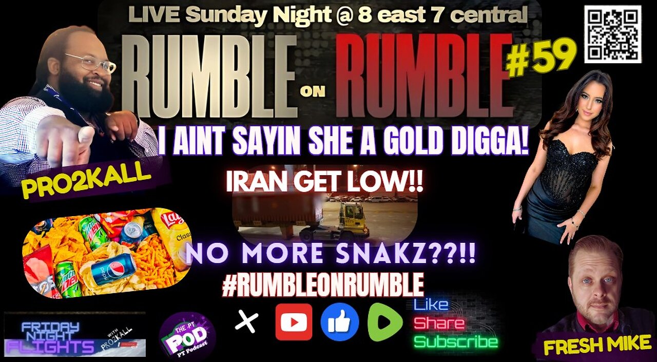 RUMBLE on RUMBLE #59 I aint sayin she a gold digga! Iran GET LOW, RFK fights Junk Food and more!