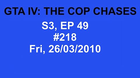 GTA IV: The Cop Chase S3 E49