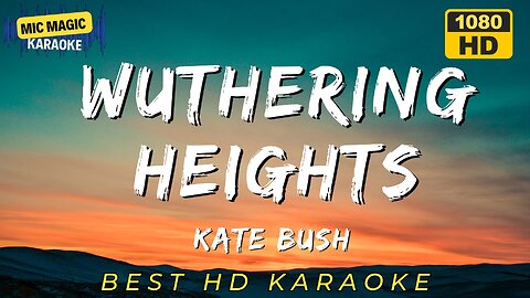 WUTHERING HEIGHTS - KATE BUSH (HD KARAOKE VERSION)