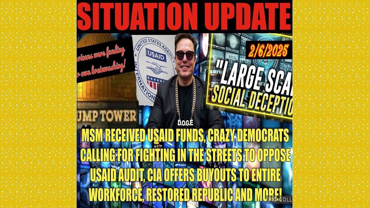 SITUATION UPDATE 2/6/25 - USAID Funding Left-Msm, Dems Calling For Fighting In Streets, CIA