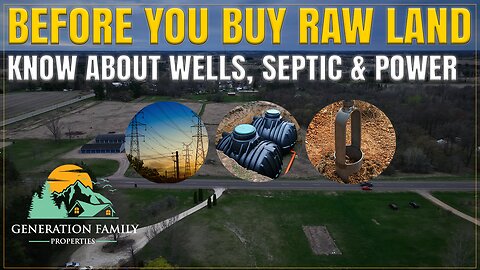 Before You Buy Raw Land – What to Know About Wells, Septic & Power