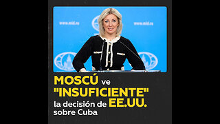 Rusia considera insuficiente la decisión estadounidense sobre Cuba