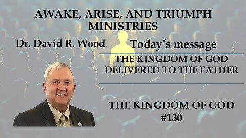 THE KINGDOM OF GOD #130 - THE KINGDOM OF GOD DELIVERED TO THE FATHER