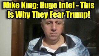 Mike King: Huge Intel - This Is Why They Fear Trump!