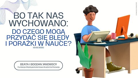 Bo tak nas wychowano: Do czego mogą przydać się błędy i porażki w nauce? (13.02.2025)