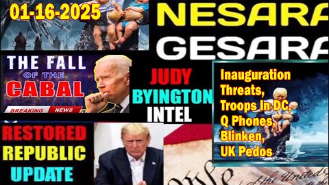 Judy Byington. Restored Republic via a GCR ~ Situation Update Jan 16 ~ Inauguration Threats, Troops In DC, Q Phones, Blinken, UK Pedos - Benjamin Fulford