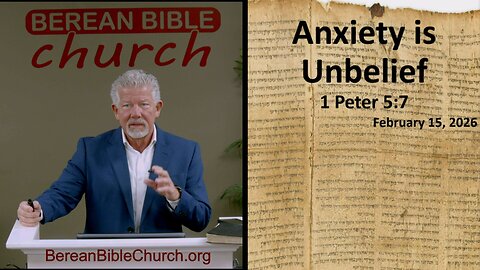 Anxiety Is Unbelief (1 Peter 5:7) - (Updated Upload)