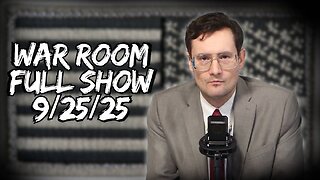 War Room THURSDAY FULL SHOW 9/25/25
