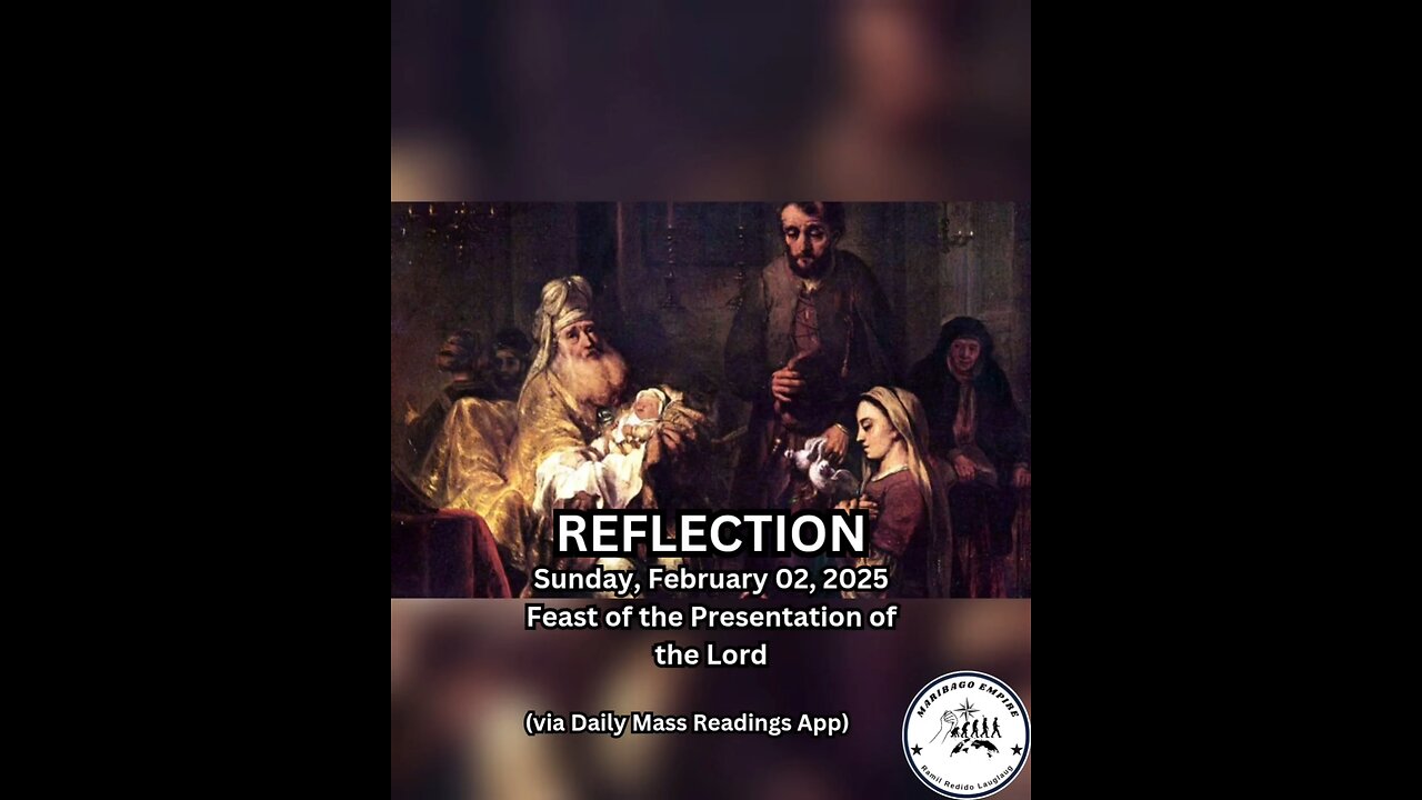 (Reflection) Sunday, February 02, 2025 Feast of the Presentation of the Lord