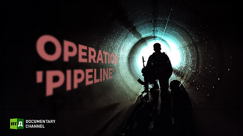Operation 'Pipeline' | RT Documentary