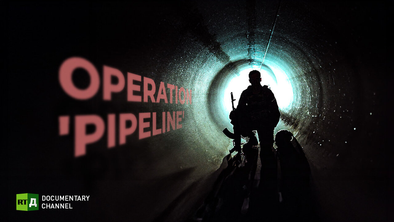 Operation 'Pipeline' | RT Documentary