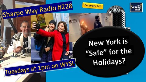 Sharpe Way Radio # 22​8: ​Is New York safe for the Holidays? WYSL Radio at 1pm.