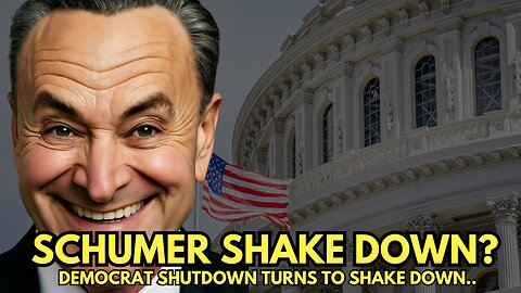 Schumer Shutdown Turns to SHAKEDOWN