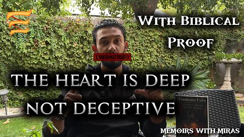 Your Heart Is NOT Deceptive- With Biblical Proof