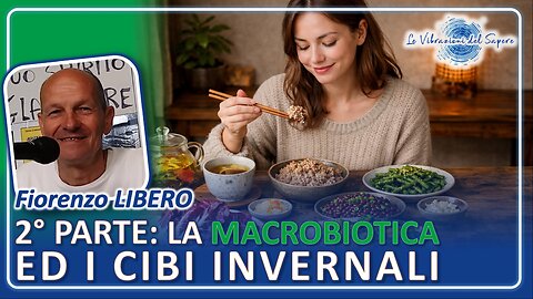 2° Parte: La macrobiotica ed i cibi invernali - Fiorenzo Libero