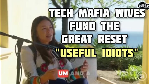 Tech Mafia Wives Used As "Useful Idiots"-To Fund Great Reset