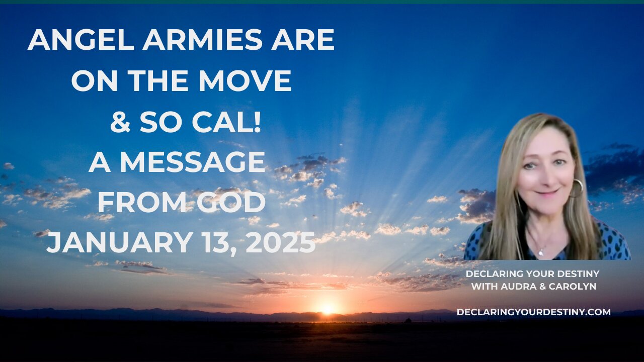 ANGEL ARMIES ARE ON THE MOVE & SO CAL! A MESSAGE FROM GOD – JANUARY 13, 2025