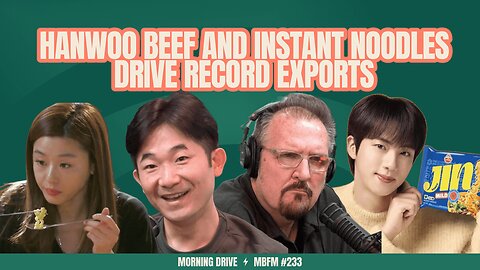 Morning Drive | Hanwoo Beef and Instant Noodles Drive Record Exports | Mira Business FM